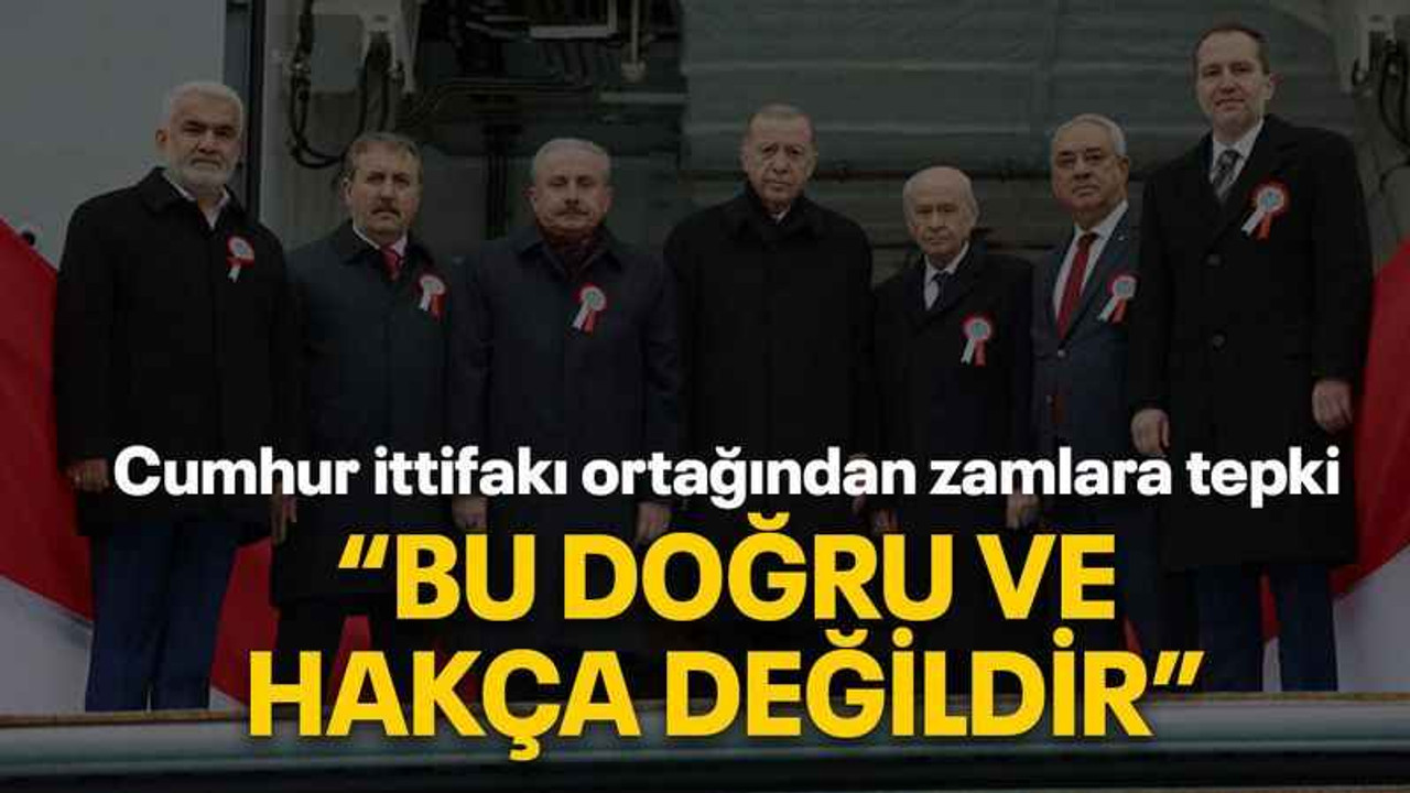 Cumhur ittifakı ortağından zamlara tepki “Bu doğru ve hakça değildir”